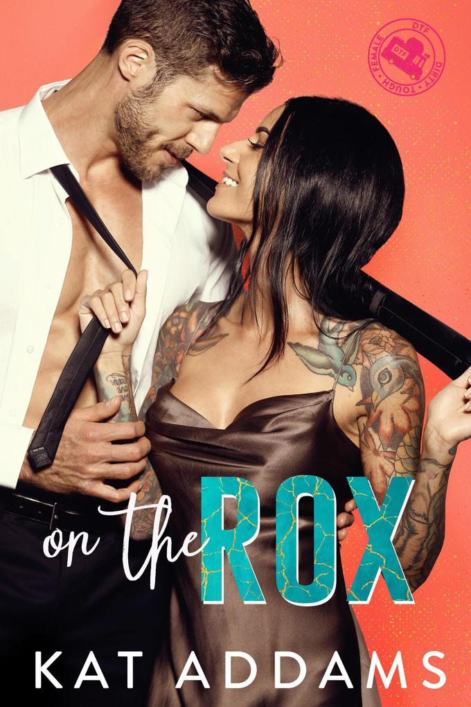 On the Rox (DTF (Dirty. Tough. Female.) #1)