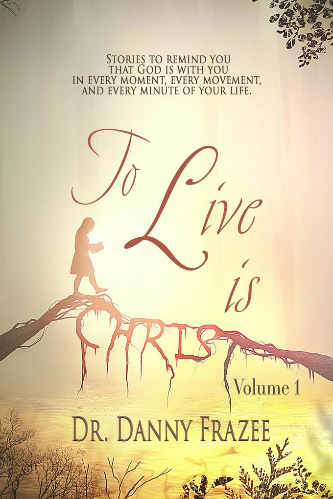 To Live is Christ - Volume 1