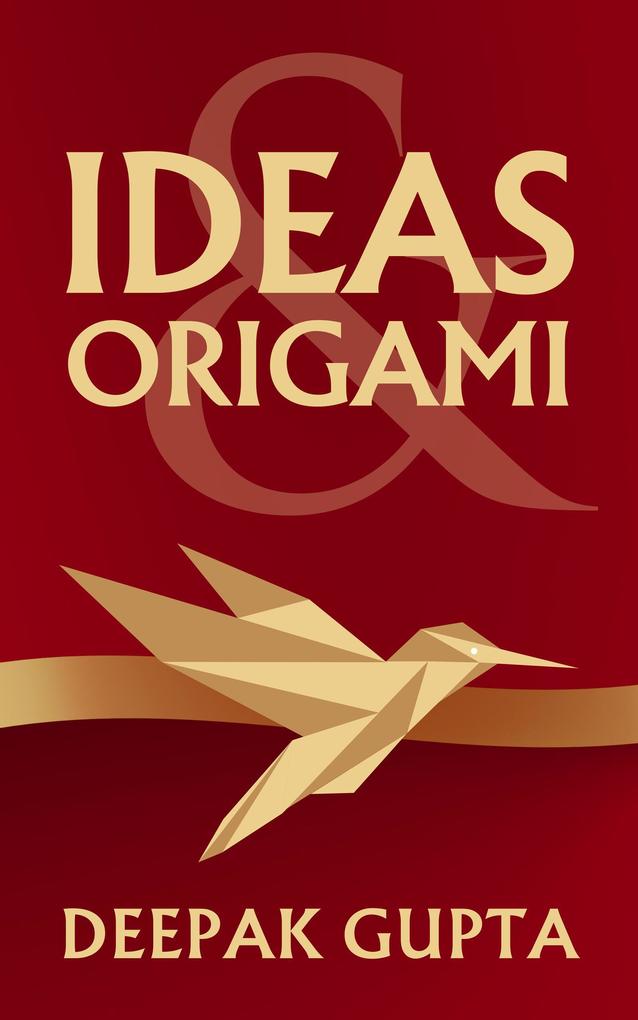Ideas & Origami (30 Minutes Read)