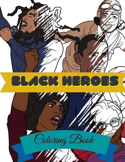 Black Heroes Coloring Book: Adult Colouring Fun Black History Stress Relief Relaxation and Escape