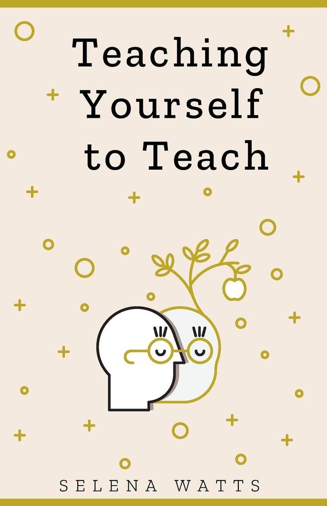 TEACHING YOURSELF TO TEACH