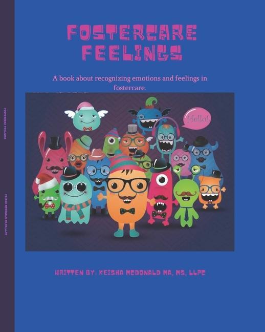 Fostercare Feelings: A book about recognizing emotions and feelings in fostercare.