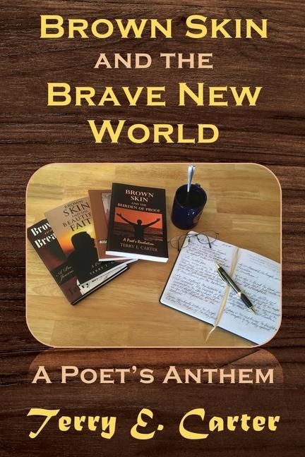 Brown Skin and the Brave New World: A Poet‘s Anthem