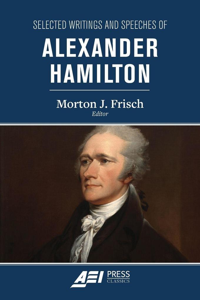 Selected Writings & Speeches Of Alexander Hamilton
