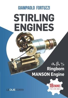 STIRLING ENGINES α β γ Ringbom MANSON Engine: 18 engines you can build