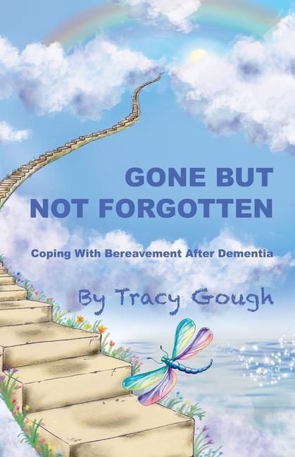 Gone But Not Forgotten: Coping with Bereavement after Dementia