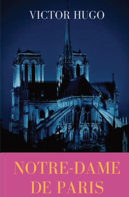 Notre-Dame de Paris: A French Gothic novel by Victor Hugo