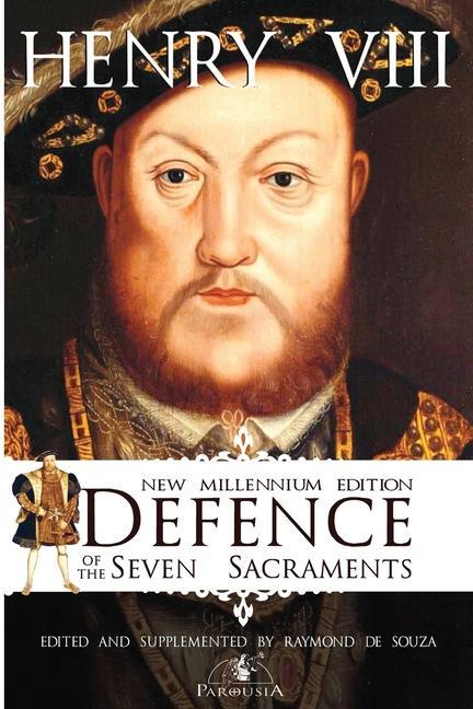 Defence of the Seven Sacraments - New Millennium Edition
