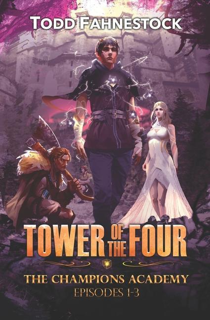 Tower of the Four - The Champions Academy: Episodes 1-3 [The Quad The Tower The Test]