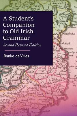A Student‘s Companion to Old Irish Grammar: Second Revised Edition