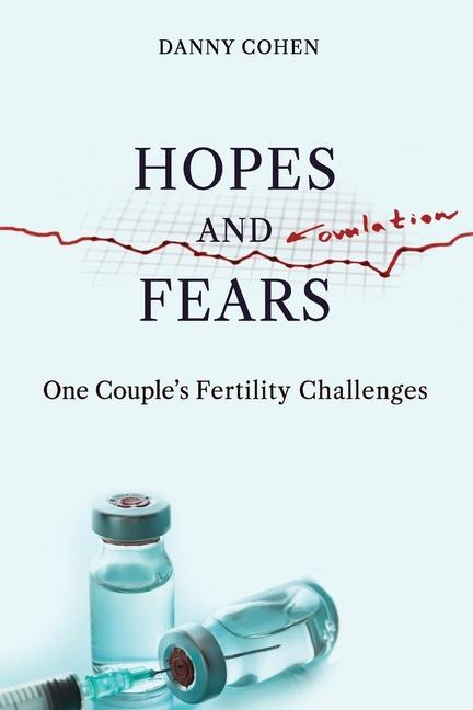 Hopes and Fears: One Couple‘s Fertility Challenges