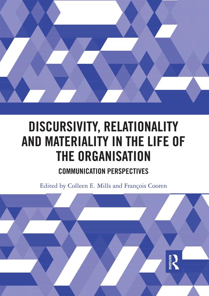 Discursivity Relationality and Materiality in the Life of the Organisation