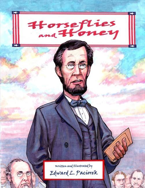 Horseflies and Honey: Abe Lincoln and the Gettysburg Address