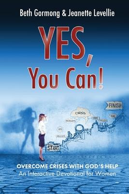 Yes You Can!: Overcome Crises with God‘s Help