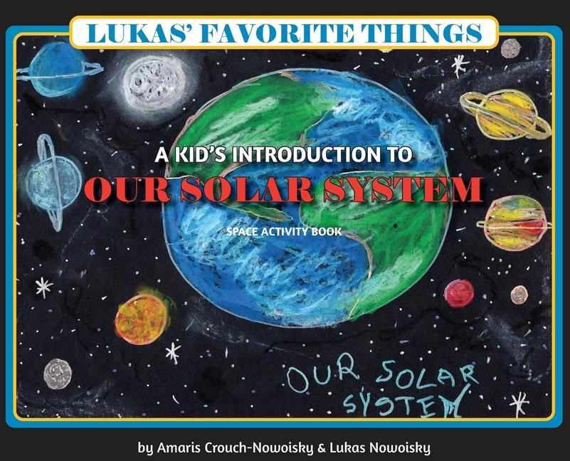 Lukas‘ Favorite Things: A Kid‘s Introduction to Our Solar System