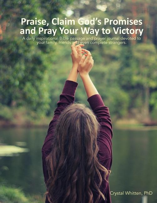 Praise Claim God‘s Promises and Pray Your Way to Victory
