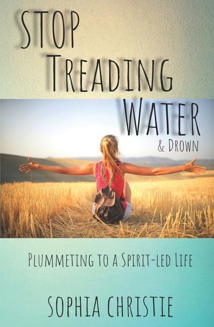 STOP Treading Water and Drown: Plummeting to a Spirit-Led Life
