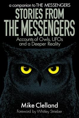 Stories from The Messengers: Accounts of Owls UFOs and a Deeper Reality