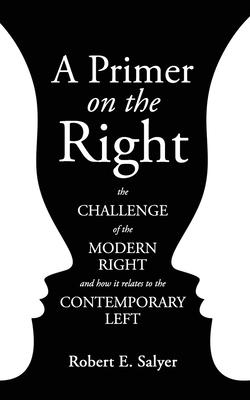 A Primer on the Right: The Challenge of the Modern Right and How It Relates to the Contemporary Left