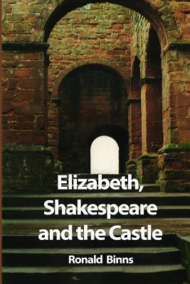 Elizabeth Shakespeare and the Castle: The story of the Kenilworth revels