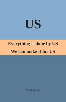Us: Everything is Done By US. We Can Make it For US