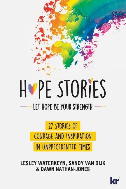 Hope Stories: 27 Stories of Courage and Inspiration in Unprecedented Times