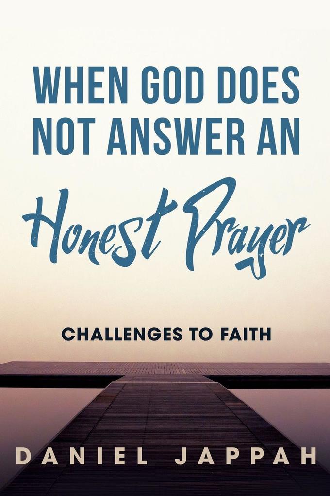 WHEN GOD DOES NOT ANSWER AN HONEST PRAYER