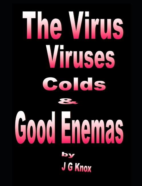 The Virus Viruses Colds & Good Enemas
