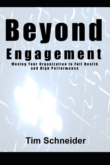 Beyond Engagement: A Guide to Building Healthy and Successful Organizations