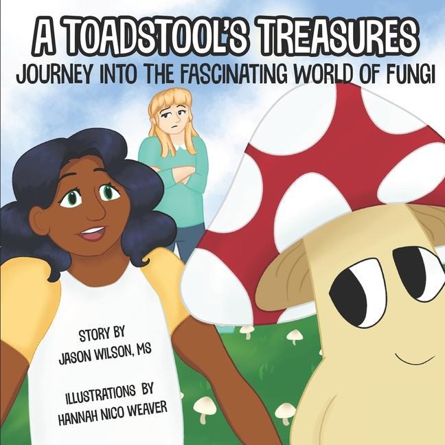 A Toadstool‘s Treasures: Journey Into the Fascinating World of Fungi