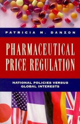 Pharmaceutical Price Regulation: National Policies Versus Global Interests