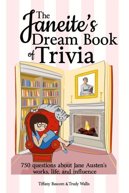 The Janeite‘s Dream Book of Trivia: 750 questions about Jane Austen‘s works life and influence