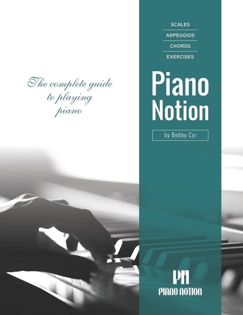 Scales Arpeggios Chords Exercises by Piano Notion: The complete guide to playing piano