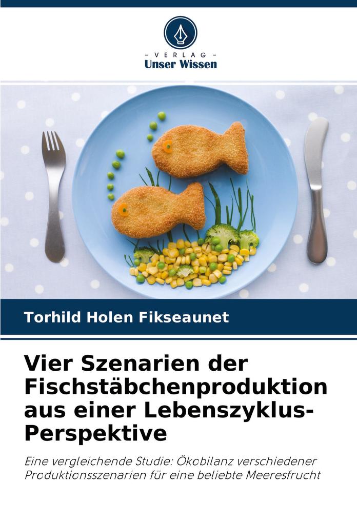 Vier Szenarien der Fischstäbchenproduktion aus einer Lebenszyklus-Perspektive