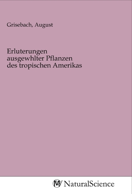 Image of Erluterungen ausgewhlter Pflanzen des tropischen Amerikas