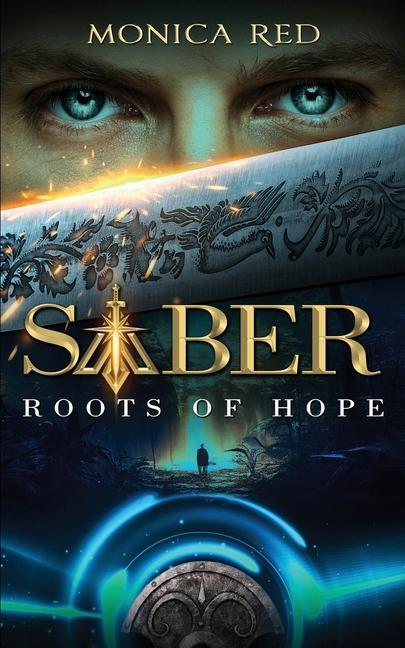 Saber: Roots of Hope Trilogy Book 1