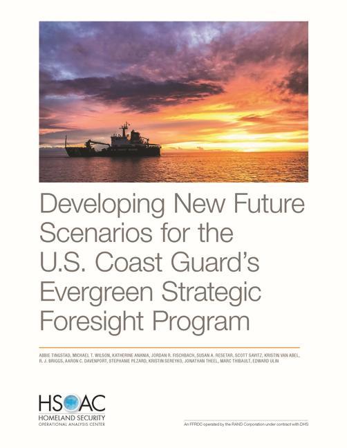Developing New Future Scenarios for the U.S. Coast Guard‘s Evergreen Strategic Foresight Program