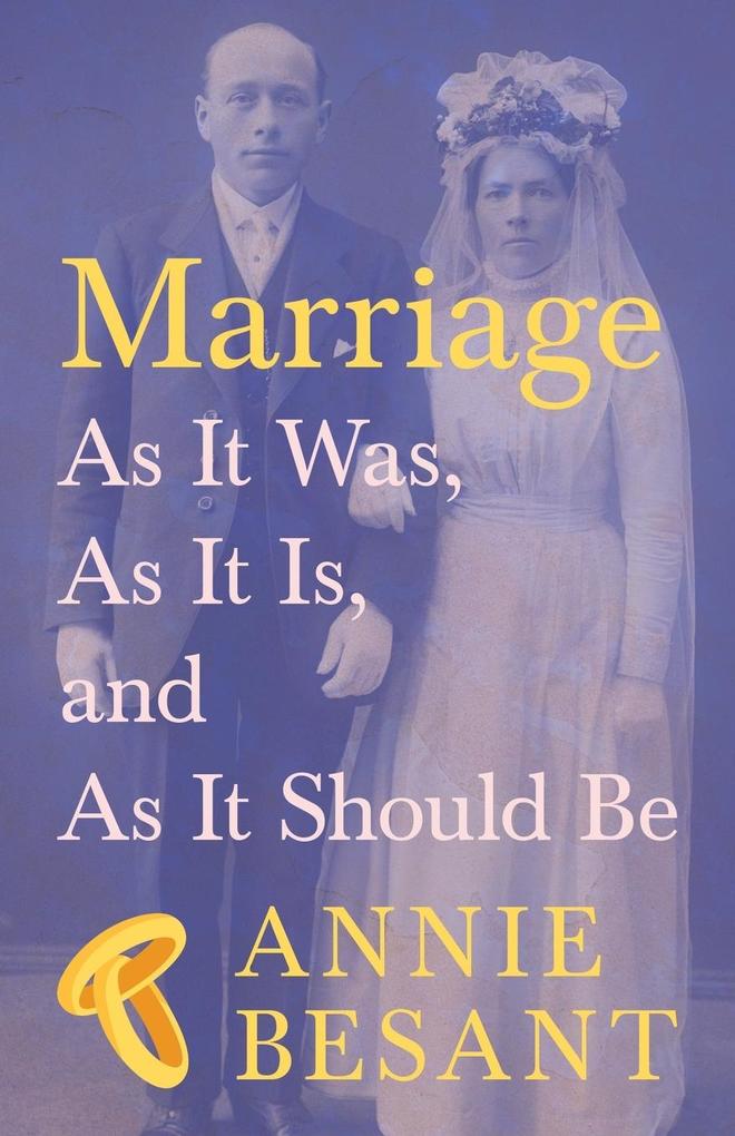 Marriage - As It Was As It Is and As It Should Be