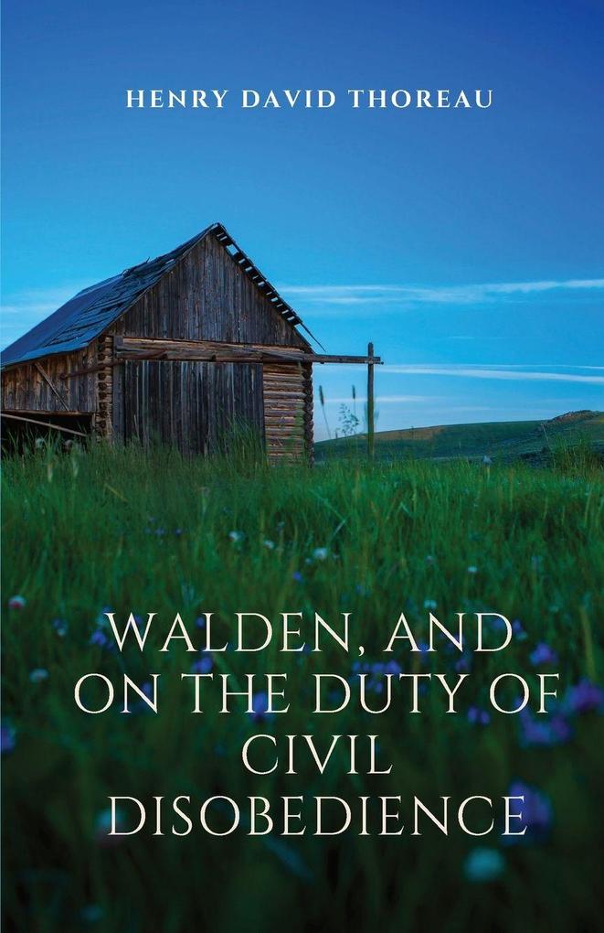 Walden and On The Duty Of Civil Disobedience