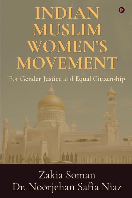 Indian Muslim Women‘s Movement: For Gender Justice and Equal Citizenship