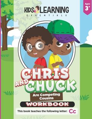 Chris And Chuck Are Competing Cousins Workbook: Letter Of The Week Preschool Activities & Homeschool Preschool Curriculum Worksheets For The Letter Cc