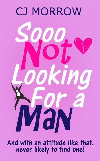 Sooo Not Looking For a Man: A witty heart-warming and poignant feel-good journey.