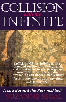 Collision with the Infinite: A Life Beyond the Personal Self