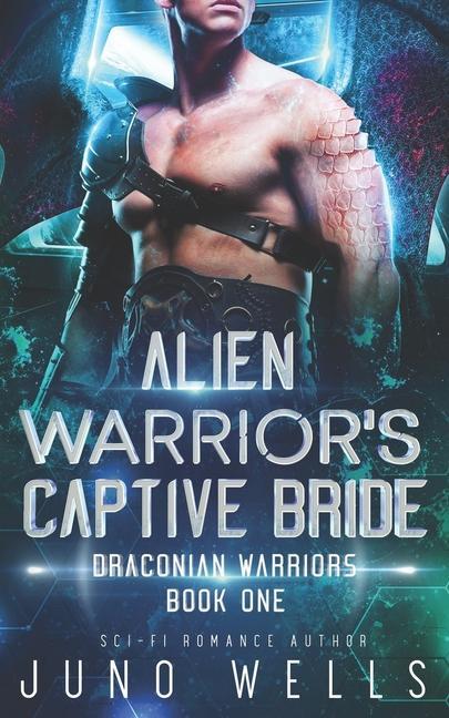 Alien Warrior‘s Captive Bride: A SciFi Alien Romance