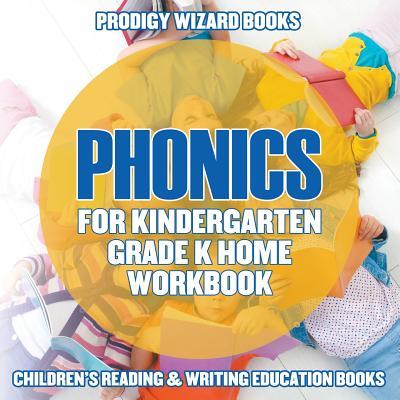Phonics for Kindergarten Grade K Home Workbook: Children‘s Reading & Writing Education Books