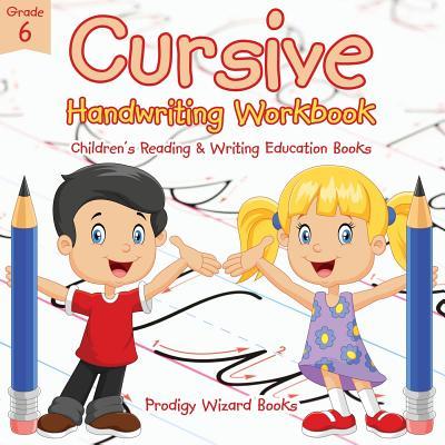 Cursive Handwriting Workbook Grade 6: Children‘s Reading & Writing Education Books