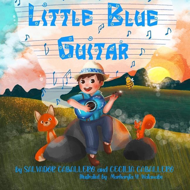 Little Blue Guitar: A Mexican tale on the importance of perseverance friendship and kindness.