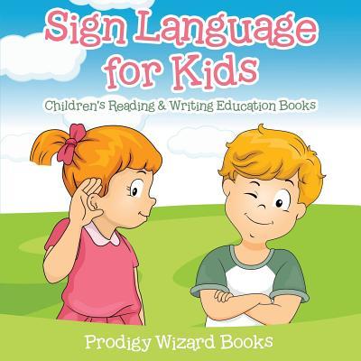 Sign Language for Kids: Children‘s Reading & Writing Education Books