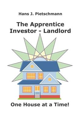 The Apprentice Investor - Landlord: One House at a Time
