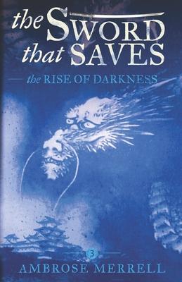 The Sword That Saves: The Rise of Darkness